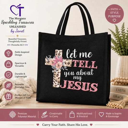 Let Me Tell You About My Jesus Faith Tote